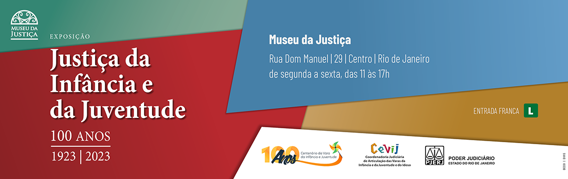 Exposição - Justiça da Infância e Juventude - 100 anos