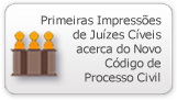 Primeiras Impressões de Juízes Cíveis acerca do Novo Código de Processo Civil