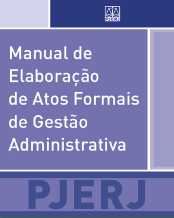 O Manual estabelece as regras para elaboração e utilização dos atos e documentos que veiculam as diretrizes institucionais do  PJERJ. Foi instituído pela Resolução TJ/OE nº 06/2014, com força normativa e aplicável às áreas judicial e administrativa de primeira e segunda Instâncias.