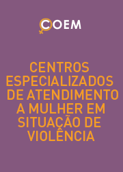 Rede Centros Especializados de Atendimento a Mulher em Situação de Violência. Clique e acesse.